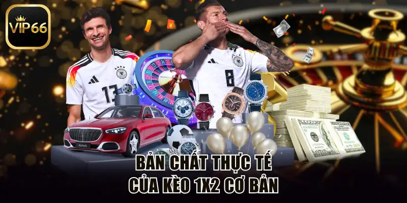 Bản chất thực tế của kèo 1x2 cơ bản